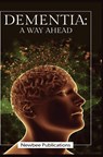 Dementia - A Way Ahead - Newbee Publication - 9781914419096