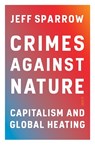 Crimes Against Nature - Jeff Sparrow - 9781914484230