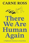 There We Are Human Again - Carne Ross - 9781914568107