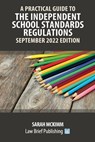 A Practical Guide to the Independent School Standards - September 2022 Edition - MCKIMM,  Sarah - 9781914608599