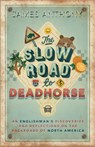 The Slow Road to Deadhorse - James Anthony - 9781914927089