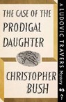 The Case of the Prodigal Daughter - BUSH,  Christopher - 9781915014825