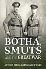 Botha, Smuts and the Great War - Antonio Garcia ; Ian van der Waag - 9781915113771