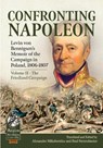 Confronting Napoleon: Levin Von Bennigsen's Memoir of the Campaign in Poland, 1806-1807 - Alexander Mikaberidze ; Paul Strietelmeier - 9781915113870
