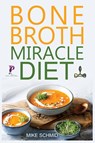 Bone Broth Miracle Diet - Mike Schmid - 9781915145185