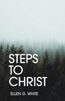 Steps to Christ - WHITE,  Ellen G - 9781915147134