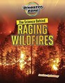 The Science Behind Raging Wildfires - Louise A Spilsbury - 9781915153210