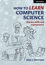 How to Learn Computer Science - Alan J. Harrison - 9781915261366