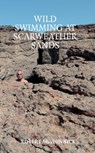Wild Swimming at Scarweather Sands - Robert Minhinnick - 9781915406392