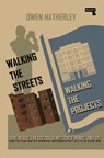 Walking the Streets/Walking the Projects - Owen Hatherley - 9781915672445