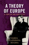 A Theory of Europe - Daria Platonova Dugina - 9781915755940