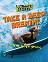 Take a Deep Breath! - Sarah Eason - 9781915761651