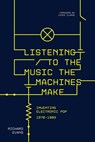 Listening to the Music the Machines Make - Richard Evans - 9781915841452