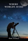 Where Worlds Avoid - Dan Treacy - 9781915852731
