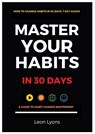 How To Change Habits in 30 Days: Master Key Hacks - LYONS,  Leon - 9781916355002