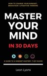 How To Your Change Mindset in 30 Days: Master Key Hacks - Leon Lyons - 9781916355019