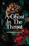 A Ghost In The Throat - Doireann Ni Ghriofa - 9781916434264