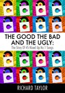 The Good, the Bad and the Ugly - Richard Taylor - 9781916732384