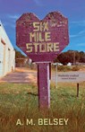 Six Mile Store - A. M. Belsey - 9781917090124