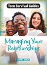 Managing Your Relationships - Sarah Eason - 9781917187619