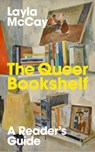 The Queer Bookshelf - Layla McCay - 9781917189071