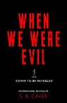 When We Were Evil - S.B. Caves - 9781917415170