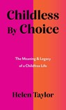 Childless By Choice - Helen Taylor - 9781917523301