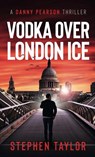 Vodka Over London Ice - Stephen Taylor - 9781917616690