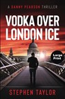 Vodka Over London Ice - Stephen Taylor - 9781917616829