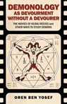 Demonology as Devourment Without a Devourer - Oren Ben Yosef - 9781917704038