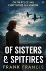 Of Sisters and Spitfires - Frank Francis - 9781917705837