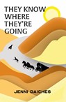 They Know Where They're Going - Jenni Daiches - 9781917881050