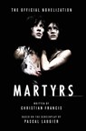 Martyrs: The Official Novelization - Christian Francis - 9781918363449