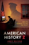 American History Z: Gen Z's Journey to the Far Right - Joey Oliver - 9781918418262