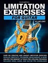Limitation Exercises for Guitar: Over 100 Exercises for Creativity, Technique, Musicianship, and More [Includes Audio & Video Downloads] - Brett Garsed - 9781918446012