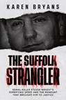 The Suffolk Strangler - Karen Bryans - 9781918517279