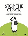 Stop The Clock: How The AI Law Firm Moves From Billable Hours to Value-Based Pricing - Shaun Jardine - 9781918612097