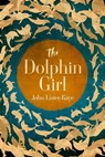 The Dolphin Girl - John Lister-Kaye - 9781919431611