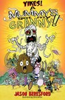 Yikes! A Mummy's Got My Granny - Jason Beresford - 9781919614830