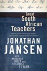 Great South African teachers - Jonathan Jansen ; Lihlumelo Toyana ; Nangamso Koza - 9781920434243