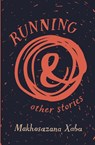 Running and other stories - Makhosazana Xaba - 9781920590161