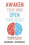 Awaken Your Mind Open Your Heart - CHIDIAC,  Daniel - 9781922175649