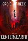 To The Center Of The Earth - Greig Beck - 9781922323422
