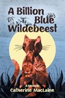 A Billion Blue Wildebeest - Catherine MacLaine - 9781922329875