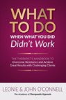 What to Do When What You Did Didn't Work - Leonie And John O'Connell - 9781922380128