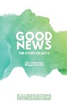 Good News, The Story of Acts - Chris Ammen ; Maggie Snead - 9781922405449