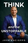 Think and be Unstoppable - Josh Racioppo - 9781922409089