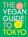The Vegan Guide to Tokyo - Chiara Terzuolo - 9781922754196