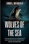 Wolves Of The Sea - Edward J. McFadden - 9781922861450