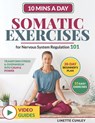 Somatic Exercises for Nervous System Regulation 101: Transform Stress & Overwhelm Into Calm & Power in Just 10 Mins a Day With Your 28-Day Beginner's - Linette Cunley - 9781923346048